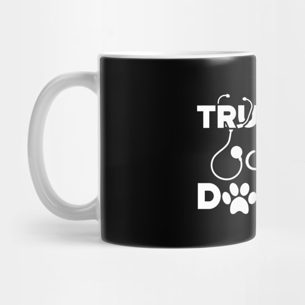 Veterinarian - Trust me I'm a dogtor by KC Happy Shop
